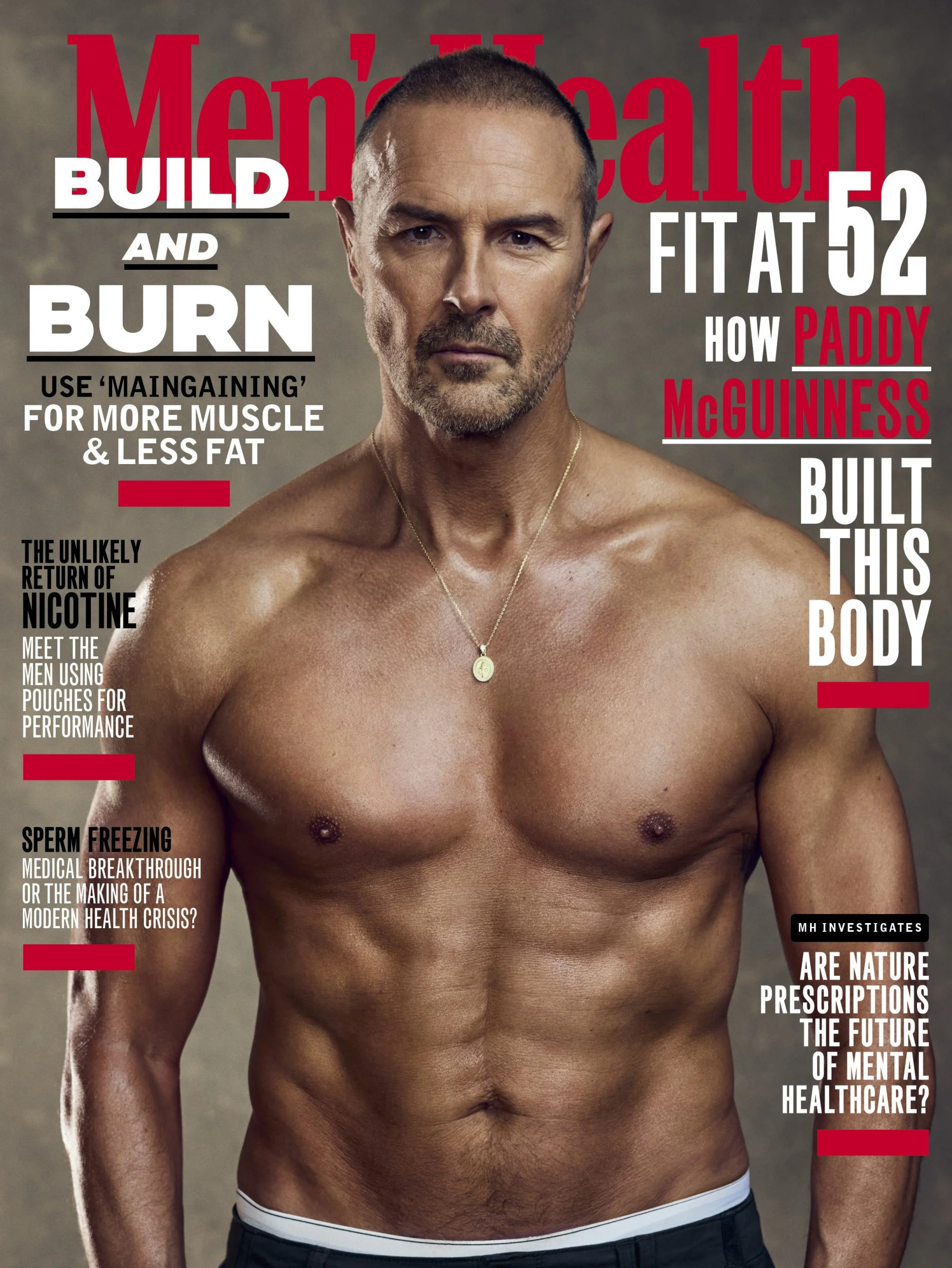 Under embargo: Paddy McGuinness stars on the cover of Men's Health UK **Strict embargo until 00:01 [GMT] Tues 17th March*** In addition to the embargo, we kindly ask you adhere to the following terms of usage: ? Please feature the Men?s Health UK April front cover with all editorial. Credit the cover with ?David Venni / Men?s Health UK? and download from here: https://we.tl/t-GbXeOC0ICv ? Please credit the quotes to ?Men?s Health UK? in the opening three paragraphs and hyperlink this credit to: https://www.menshealth.com/uk/fitness/a70722498/paddy-mcguinness-mens-health/ ? Please also state: ?The full Paddy McGuinness interview is in the new issue of Men?s Health UK? ? There is a selection of images of Paddy McGuinness available to use alongside the front cover. Please credit the images with ?David Venni / Men?s Health UK? and download from here: